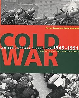 Cold War: An Illustrated History, 1945-1991