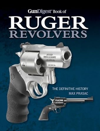 Gun Digest Book of Ruger Revolvers the Definitive History