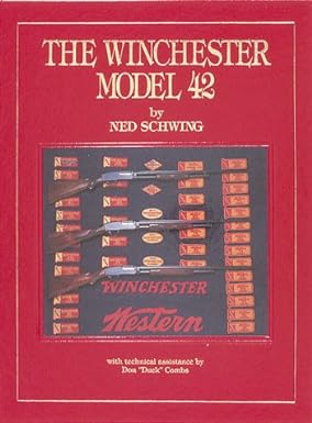 The Winchester Model 42 by Ned Schwing